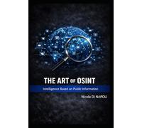 THE ART OF OSINT: Intelligence Based on Public Information