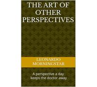 The Art of Other Perspectives A perspective a day keeps the doctor away - Leonardo Morningstar - Auto-Édition - ebook (ePub) - Livre