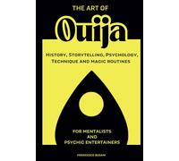 The Art of Ouija: history, storytelling, psychology, technique and magic routines