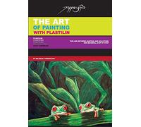 The Art Of Painting With Plastilin: Plasticine / Modeling Clay / Plastilina / Pâte À Modeler