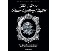 The Art of Paper Quilling Tinfoil: The Quiet Beauty of Coiling with Metal and Meaning