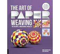 The Art of Paper Weaving: 46 Colorful, Dimensional Projects