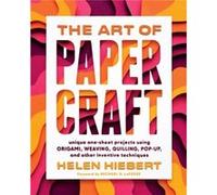 The Art of Papercraft by Helen Hiebert Helen Hiebert (Auteur)