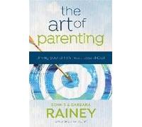 The Art Of Parenting - Aiming Your Child`S Heart Toward God