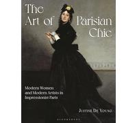 The Art of Parisian Chic: Modern Women and Modern Artists in Impressionist Paris