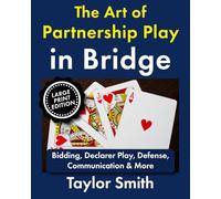 The Art of Partnership Play in Bridge: Bidding, Declarer Play, Defense, Communication & More, Large Print Edition
