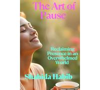 The Art of Pause: Reclaiming Presence in an Overwhelmed World