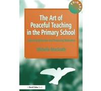 The Art of Peaceful Teaching in the Primary School Michelle Macgrath (Auteur)