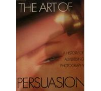 The Art of Persuasion: History of Advertising Photography
