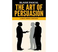 The Art of Persuasion: Large Print Edition