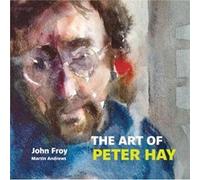 The Art of Peter Hay John Froy Martin Andrews (Auteur)