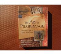 The Art of Pilgrimage: The Seeker's Guide to Making Travel Sacred