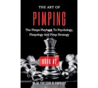 The Art Of Pimping Volume #2: The Pimps Playbook To Psychology, Pimpology And Pimp Strategy