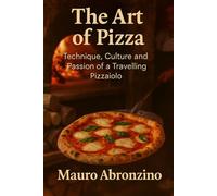 The art of pizza: Technique, Culture and Passion of a Travelling Pizzaiolo