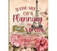 The Art of Planning My Five Years: Parisian Dreams: Complete 5-Year Transformation Planner | Vision Board, Goal Tracker & Reflection Journal 2026-2030
