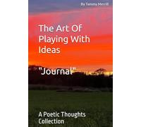 The Art Of Playing With Ideas: A Poetic Thoughts Collection