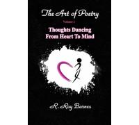 The Art of Poetry Volume 1: Thoughts Dancing From Heart To Mind