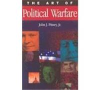 The Art of Political Warfare John J. Pitney (Auteur)