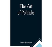 The Art Of Politicks