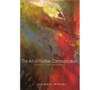 The Art of Positive Communication by Julien C. Mirivel Inconnu (Auteur)