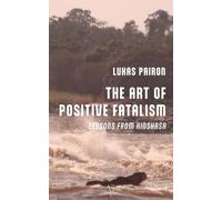 The Art of positive fatalism