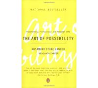 [The Art of Possibility: Practices in Leadership, Relationship and Passion] [By: Zander, Benjamin] [July, 2006]