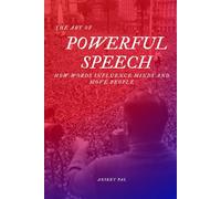 The Art of Powerful Speech: How Words Influence Minds and Move People