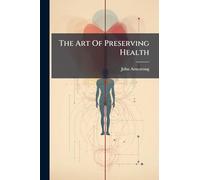 The Art Of Preserving Health