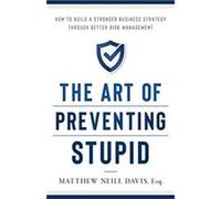 The Art of Preventing Stupid by Matthew Neill Davis Unknown (Auteur)
