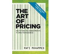 The Art of Pricing, New Edition: How to Find the Hidden Profits to Grow Your Business