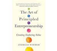 The Art of Principled Entrepreneurship by Andreas Widmer Andreas Widmer (Auteur)