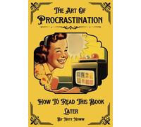 The Art Of Procrastination: How To Read This Book Later (Chuckle Chums)