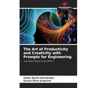The Art of Productivity and Creativity with Prompts for Engineering