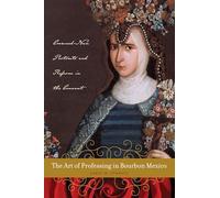 The Art of Professing in Bourbon Mexico: Crowned-Nun Portraits and Reform in the Convent