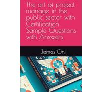 The art of project manage in the public sector with Certification Sample Questions with Answers