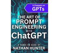 The Art of Prompt Engineering with chatGPT: A Hands-On Guide