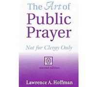 The Art of Public Prayer Lawrence A. Hoffman (Auteur)