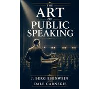 The Art of Public Speaking: Complete classic training manual with original questions, drills, debate prompts, model addresses, and lessons for confident audience delivery