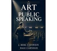 The Art of Public Speaking: Complete classic training manual with original questions, drills, debate prompts, model addresses, and lessons for confident audience delivery