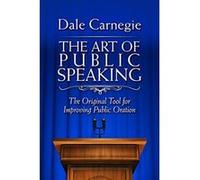 The Art of Public Speaking: The Original Tool for Improving Public Oration - [Livre en VO] Carnegie (Auteur)
