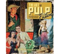 The Art of Pulp Fiction: An Illustrated History of Vintage Paperbacks