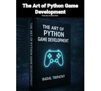 The Art of Python Game Development: From Zero to Game Hero
