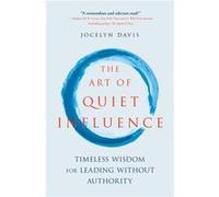 The Art of Quiet Influence by Jocelyn Davis Jocelyn Davis (Auteur)