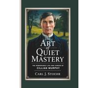 THE ART OF QUIET MASTERY: The Remarkable Life and Career of Cillian Murphy