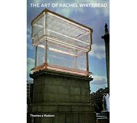 The Art of Rachel Whiteread /anglais
