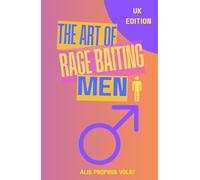 The Art of Rage Baiting Men: The easy way to wind up the man in your life