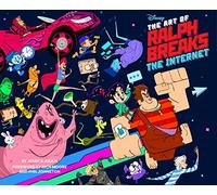 The Art of Ralph Breaks the Internet: Wreck-It Ralph 2: (A Behind-the-Scenes Look at the Making of the Disney Film, Animation Book, Gift for Animators)