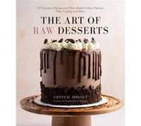 The Art of Raw Desserts by Crystal Bonnet Crystal Bonnet (Auteur)
