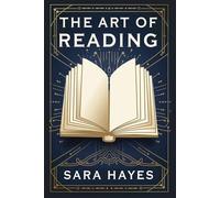 The Art of Reading: Essential Strategies to Read More Books and Remember What You Read