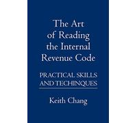 The Art of Reading the Internal Revenue Code: Practical Skills and Techinques